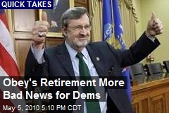 Obey's Retirement More Bad News for Dems