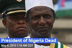 President of Nigeria Dead