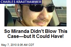So Miranda Didn't Blow This Case&mdash;but It Could Have!