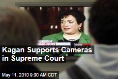 Kagan Supports Cameras in Supreme Court