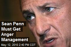 Sean Penn Must Get Anger Management