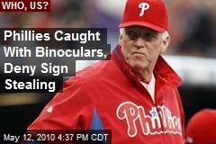 Phillies Caught With Binoculars, Deny Sign Stealing