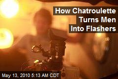 How Chatroulette Turns Men Into Flashers