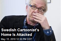 Swedish Cartoonist's Home Is Attacked
