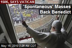 Masses Flood Vatican to Back Benedict