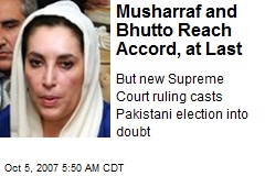 Musharraf and Bhutto Reach Accord, at Last