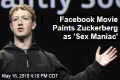 Facebook Film Paints Zuckerberg as 'Sex Maniac'