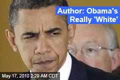 Author: Obama's Really 'White'