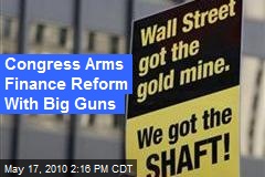 Congress Arms Finance Reform With Big Guns