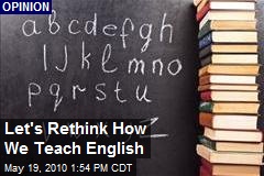 Let's Rethink How We Teach English