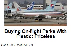 Buying On-flight Perks With Plastic: Priceless