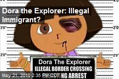 Dora the Explorer: Illegal Immigrant?