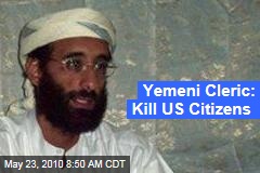 Yemeni Cleric: Kill US Citizens