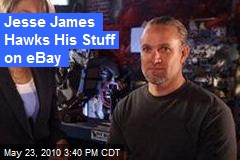 Jesse James Hawks His Stuff on eBay