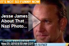 Jesse James: About That Nazi Photo...