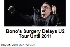 Bono's Surgery Delays U2 Tour Until 2011