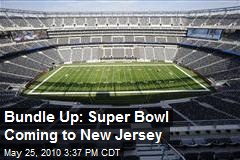 Bundle Up: Super Bowl Coming to New Jersey
