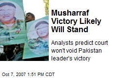 Musharraf Victory Likely Will Stand