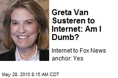 Greta Van Susteren to Internet: Am I Dumb?