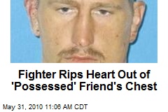 Fighter Rips Heart Out of 'Possessed' Friend's Chest