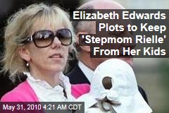 Elizabeth Edwards Plots to Keep 'Stepmom Reille' From Her Kids