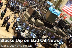 Stocks Dip on Bad Oil News