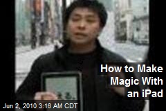 How to Make Magic With an iPad