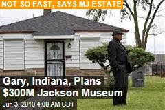 Gary, Indiana Plans $300M Jackson Museum