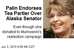 Palin Endorses Tea Partier Over Alaska Senator