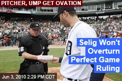 Selig Won't Overturn Perfect Game Ruling