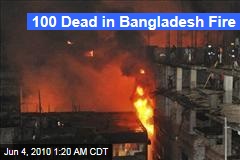 100 Dead in Bangladesh Fire