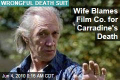Wife Blames Film Co. for Carradine's Death