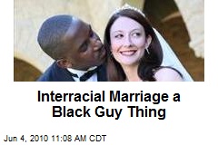 Interracial Marriage a Black Guy Thing