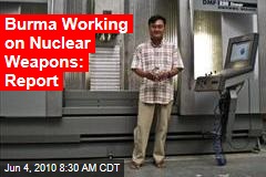 Burma Working on Nuclear Weapons: Report