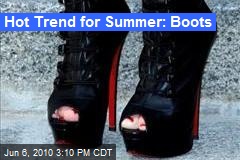 Hot Trend for Summer: Boots