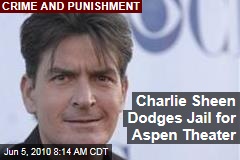 Charlie Sheen Dodges Jail for Aspen Theater