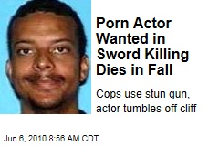 Porn Actor Wanted in Sword Killing Dies in Fall