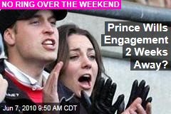 Prince Wills Engagement 2 Weeks Away?