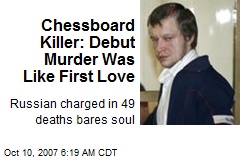 Chessboard Killer: Debut Murder Was Like First Love