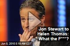 Jon Stewart to Helen Thomas: What the F***?