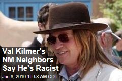Val Kilmer's NM Neighbors Say He's Racist