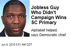 Jobless Guy Who Didn't Campaign Wins SC Primary