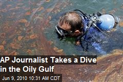 AP Journalist Plummets The Oily Gulf