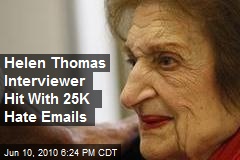 Helen Thomas Interviewer Hit With 25K Hate Emails