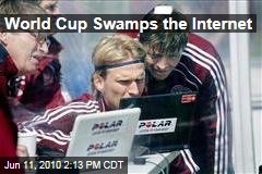 World Cup Swamps the Internet