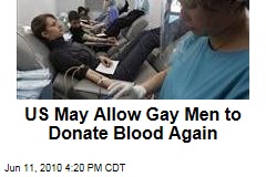 US May Allow Gay Men to Donate Blood Again