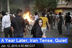 A Year Later, Iran Tense, Quiet