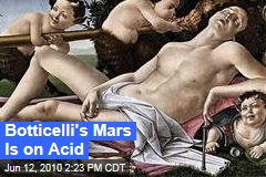 Botticelli's Mars Is on Acid