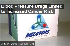 Blood Pressure Drugs Linked to Increased Cancer Risk