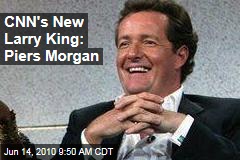CNN's New Larry King: Piers Morgan